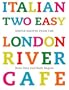 Italian Two Easy: Simple Recipes from the London River Cafe