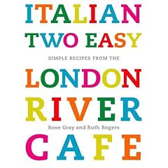 Italian Two Easy: Simple Recipes from the London River Cafe