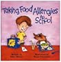 Taking Food Allergies to School (Special Kids in School) (Special Kids in School Series)