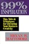 99% Inspiration: Tips, Tales, and Techniques for Liberating Your Business Creativity