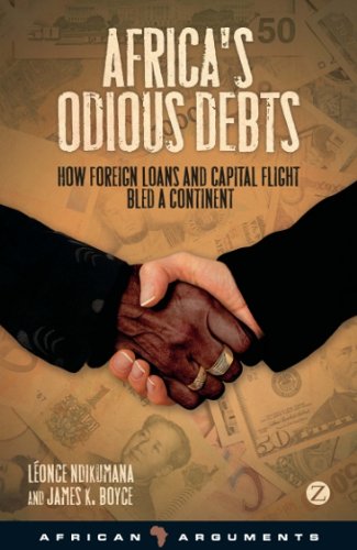Africa's Odious Debts: How Foreign Loans and Capital Flight Bled a Continent (African Arguments)
