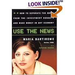 Use The News: How To Separate the Noise from the Investment Nuggets and Make Money in Any Economy