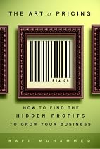 The Art of Pricing: How to Find the Hidden Profits to Grow Your Business