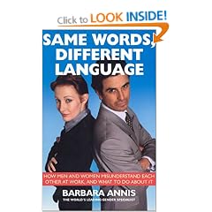 Same Words Different Language: How Men and Women Misunderstand Each Other at Work and What to Do about It
