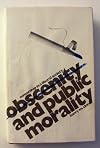 Obscenity and public morality: Censorship in a liberal society (Midway reprints)