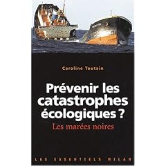 Pr�venir les catastrophes �cologiques ? - Les mar�es noires