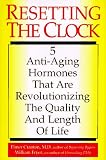 Resetting the Clock: Five Anti-Aging Hormones That Improve and Extend Life