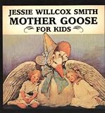 Jessie Willcox Smith Mother Goose For Kids (Great Art for Kids)