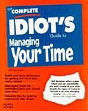 The Complete Idiot s Guide to Managing Your Time (Complete Idiot s Guide)