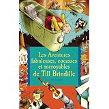 Les aventures fabuleuses, cocasses et incroyables de Till Brindillepar Cat Weatherill