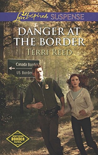 danger at the border mills  boon love inspired suspense northern border patrol book 1