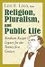 Religion, Pluralism, and Public Life: Abraham Kuyper's Legacy for the Twenty-First Century