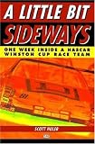 Little Bit Sideways: One Week Inside a Nascar Winston Cup Race Team