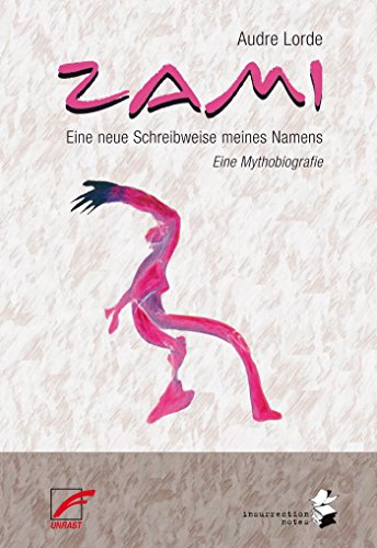 ZAMI: Eine neue Schreibweise meines Namens. Eine Mythobiografie (insurrection notes) (German Edition)