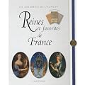 Reines et favorites de France - Nouvelle �dition