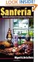 Santeria: The Beliefs and Rituals of a Growing Religion in America