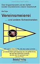 Vereinsmeierei ... und andere Schweinereien: Über Gruppendynamik und den Zerfall sozialer Grundelemente unserer Gesellschaft