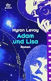Adam und Lisa: Roman - Myron Levoy
