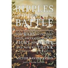 Ripples of Battle: How Wars of the Past Still Determine How We Fight, How We Live, and How We Think