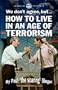 WE DON'T AGREE, BUT.... How to Live in an Age of Terrorism