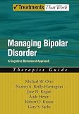  : Managing Bipolar Disorder: A Cognitive Behavior Treatment Program Therapist Guide (Treatments That Work)