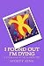 I Found Out I'm Dying: A Celebration of Life in Spoetry I Found Out I'm Dying: A Celebration of Life in Spoetry