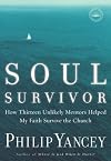 Soul Survivor: How Thirteen Unlikely Mentors Helped My Faith Survive the Church