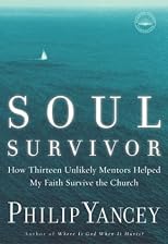 Soul Survivor: How Thirteen Unlikely Mentors Helped My Faith Survive the Church