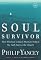 Soul Survivor: How Thirteen Unlikely Mentors Helped My Faith Survive the Church