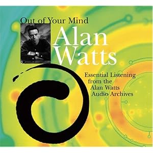 Out of Your Mind by Alan Watts