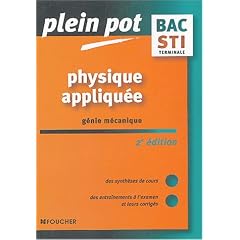 Plein Pot Bac : Physique appliqu�e, G�nie m�canique, Terminale STI