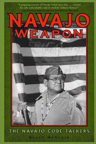 Navajo Weapon: The Navajo Code Talkers (Native American Culture (Rio Nuevo))