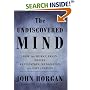 The Undiscovered Mind: How the Human Brain Defies Replication, Medication, and Explanation