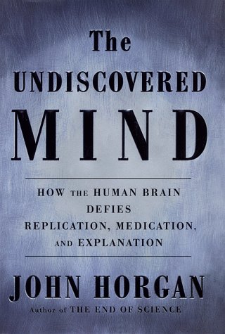 The Undiscovered Mind: How the Human Brain Defies Replication, Medication, and Explanation (Hardcover)