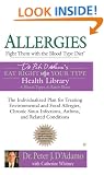 Allergies: Fight Them with the Blood Type Diet: The Individualized Plan for Treating Environmental and FoodAllergies, ChronicSinus Infections, Asthma and Related Conditions
