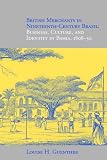 British Merchants in Nineteenth-Century Brazil: Business, Culture, and Identity, 1808-50
