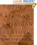 The African-American Century: How Black Americans Have Shaped Our Country