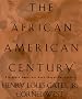 The African-American Century: How Black Americans Have Shaped Our Country The African-American Century: How Black Americans Have Shaped Our Country