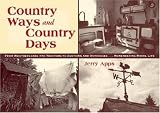 Country Ways and Country Days: From Windvanes and Tractors to Auctions and Outhouses...Remembering Rural Life