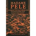 Madame Pele:  True Encounters With Hawaii's Fire Goddess