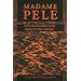 Madame Pele:  True Encounters With Hawaii's Fire Goddess