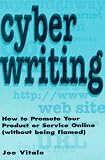 Cyber Writing: How to Promote Your Product or Service Online (Without Being Flamed)