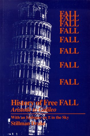 A History of Free Fall: Aristotle to Galileo, with an Epilogue on Pi in the Sky