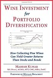 Wine Investment for Portfolio Diversification: How Collecting Fine Wines Can Yield Greater Returns Than Stocks and Bonds