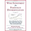 Wine Investment for Portfolio Diversification: How Collecting Fine Wines Can Yield Greater Returns Than Stocks and Bonds