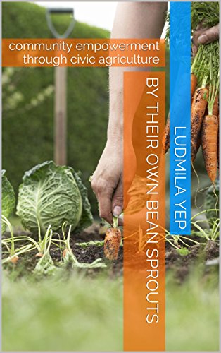 By their own bean sprouts: community empowerment through civic agriculture