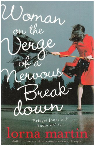 Woman on the Verge of a Nervous Breakdown: Life, Love and Talking it Through: Life, Love and Talking It Through