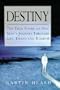 Destiny: The True Story of One Man's Journey Through Life, Death, and Rebirth
