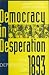 Book Democracy in Desperation: The Depression of 1893 (Contributions in Economics and Economic History)