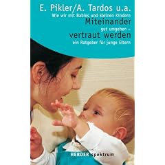 Miteinander vertraut werden: Wie wir mit Babys und kleinen Kindern gut umgehen - ein Ratgeber f�r junge Eltern: Wie wir mit Babies und kleinen Kindern ... Ratgeber f�r junge Eltern (HERDER spektrum)